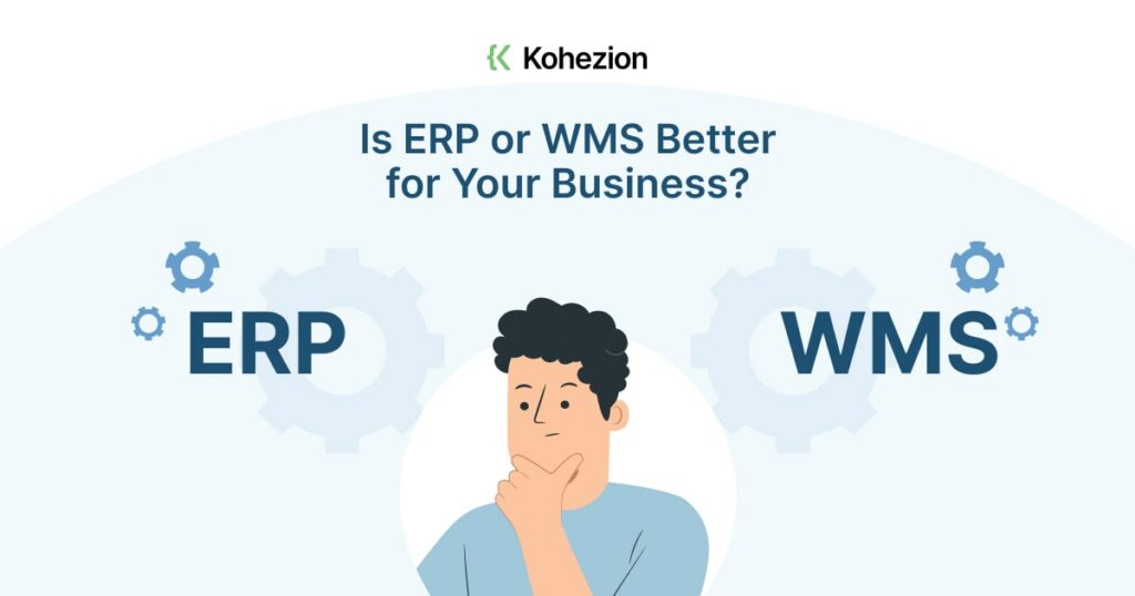 guy wondering if erp or wms is btter for the business