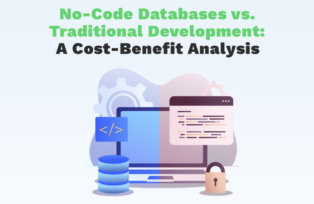 No-Code Databases vs. Traditional Development