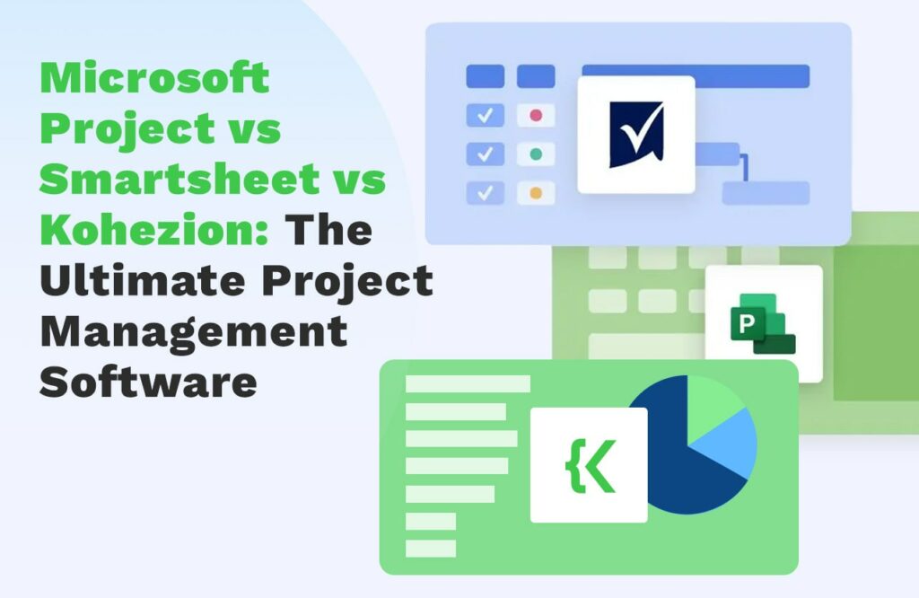 Microsoft Project vs Smartsheet vs Kohezion